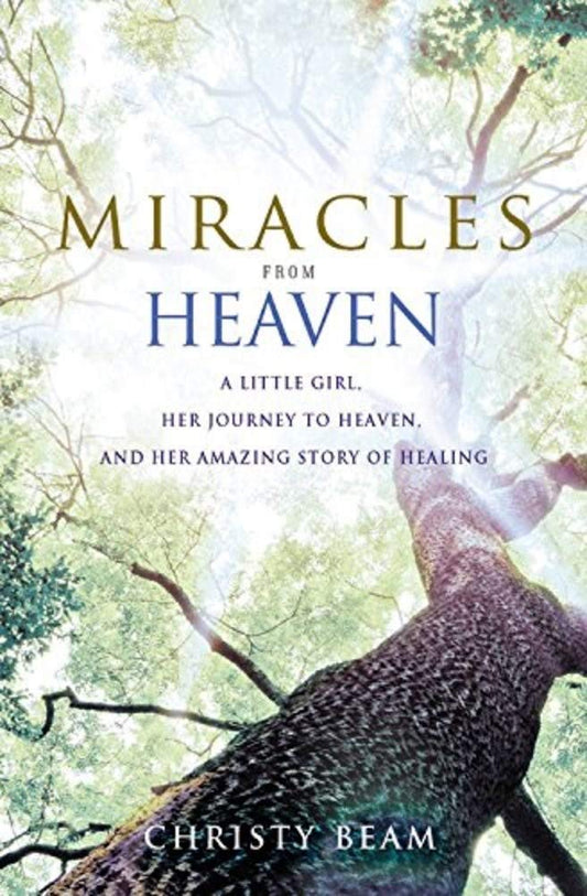 Miracles from Heaven: A Little Girl, Her Journey to Heaven, and Her Amazing Story of Healing cover image