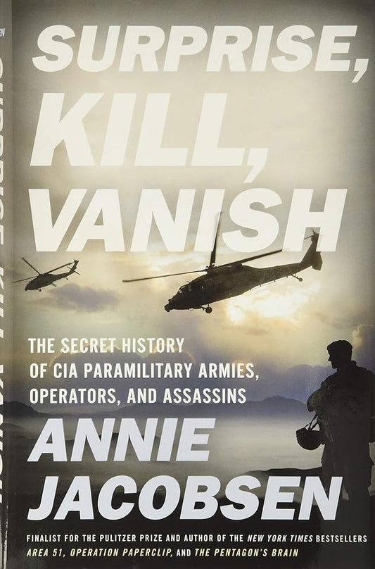 Surprise, Kill, Vanish: The Secret History of CIA Paramilitary Armies, Operators, and Assassins cover image