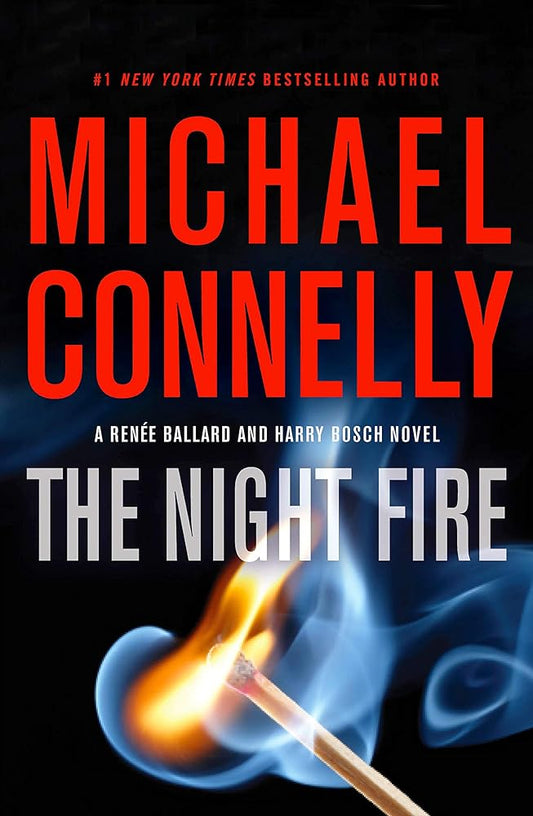 The Night Fire (A Renée Ballard and Harry Bosch Novel, 22) cover image