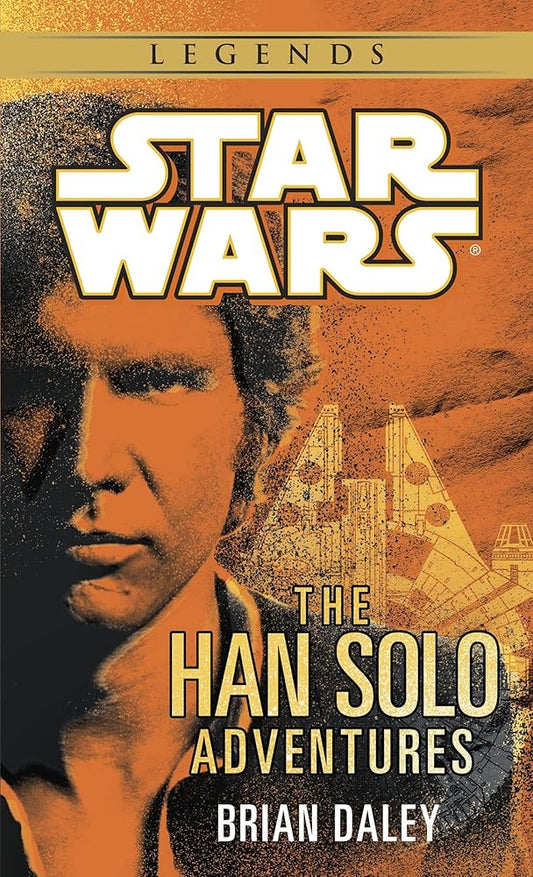 The Han Solo Adventures: Han Solo at Stars' End / Han Solo's Revenge / Han Solo and the Lost Legacy (A Del Rey book) cover image