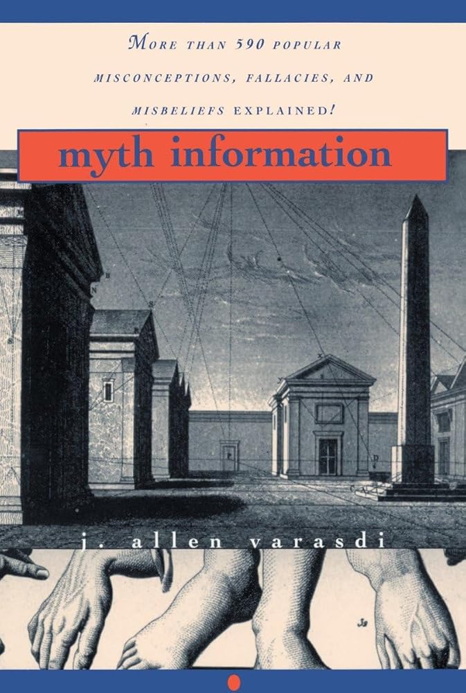 Myth Information: More Than 590 Popular Misconceptions, Fallacies, and Misbeliefs Explained! cover image