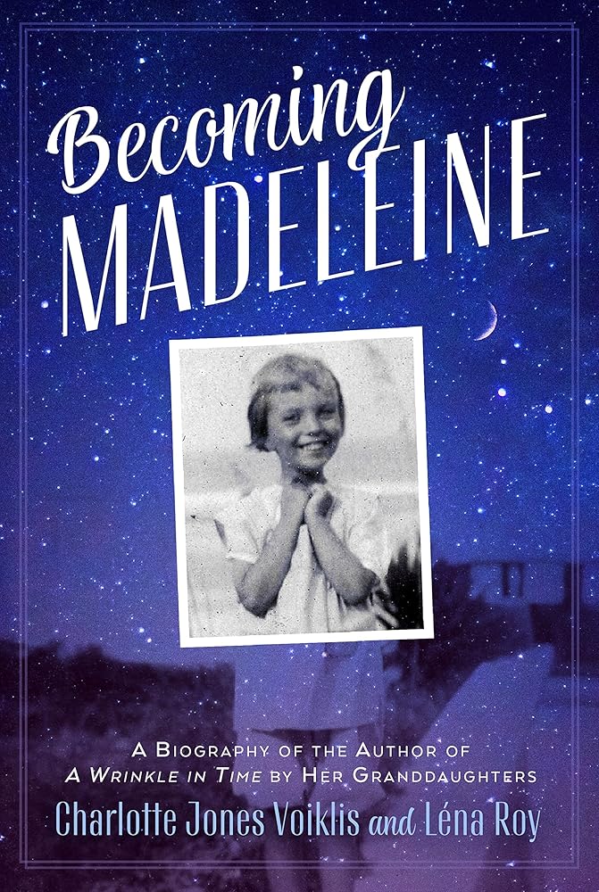Becoming Madeleine: A Biography of the Author of A Wrinkle in Time by Her Granddaughters cover image
