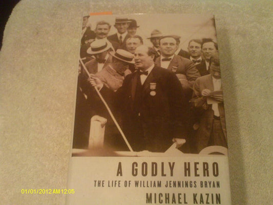 A Godly Hero: The Life of William Jennings Bryan cover image
