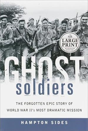 Ghost Soldiers: The Forgotten Epic Story of World War II's Most Dramatic Mission cover image