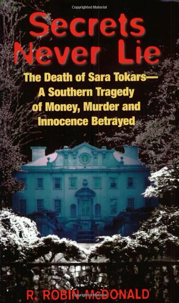 Secrets Never Lie: The Death of Sara Tokars--A Southern Tragedy of Money, Murder, and Innocence Betrayed cover image
