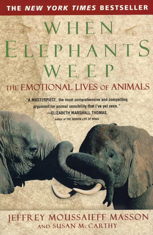 When Elephants Weep: The Emotional Lives of Animals cover image