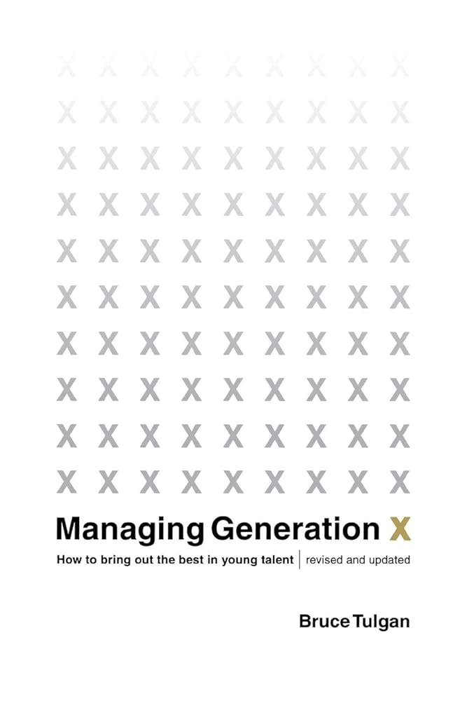 Managing Generation X: How to Bring Out the Best in Young Talent cover image