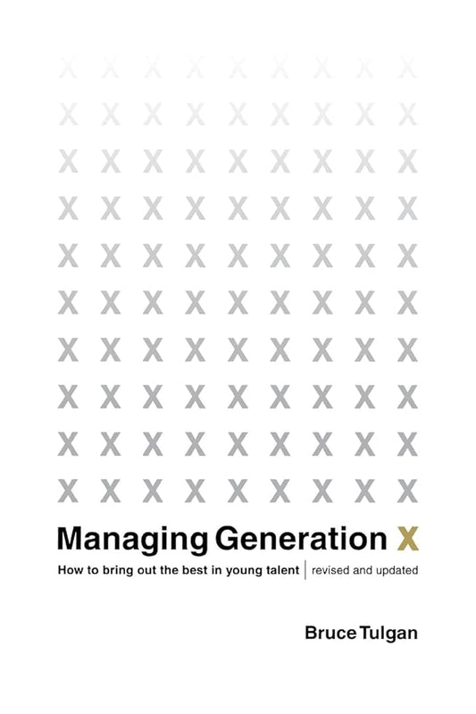 Managing Generation X: How to Bring Out the Best in Young Talent cover image