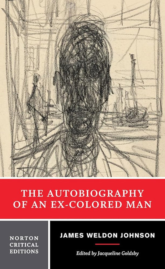 The Autobiography of an Ex-Colored Man: Authoritative Text, Background and Sources, Criticism (Norton Critical Editions) cover image
