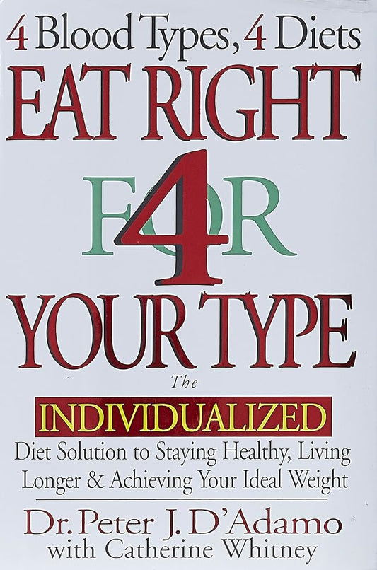 Eat Right 4 Your Type: The Individualized Diet Solution to Staying Healthy, Living Longer & Achieving Your Ideal Weight cover image