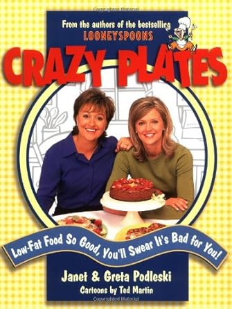 Crazy Plates: Low-Fat Food So Good, You'll Swear It's Bad for You! cover image