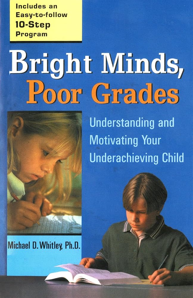 Bright Minds, Poor Grades: Understanding and Motivating your Underachieving Child cover image