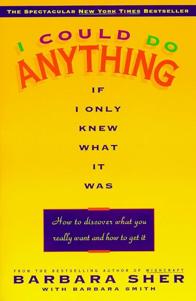 I Could Do Anything If I Only Knew What It Was: How to Discover What You Really Want and How to Get It cover image