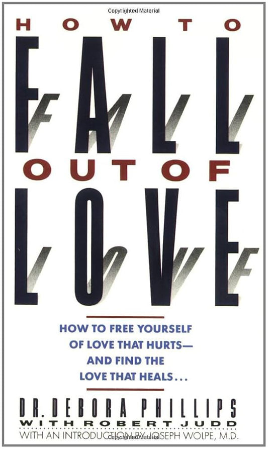 How to Fall out of Love: How to Free Yourself of Love That Hurts--and Find the Love That Heals... cover image