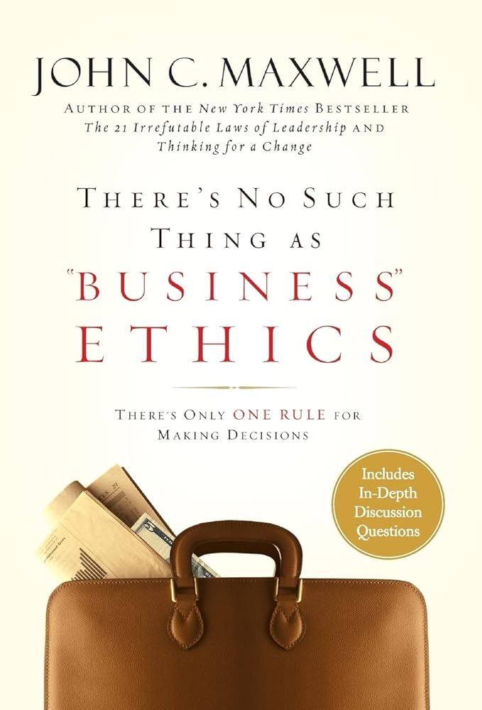There's No Such Thing as "Business" Ethics: There's Only One Rule for Making Decisions cover image