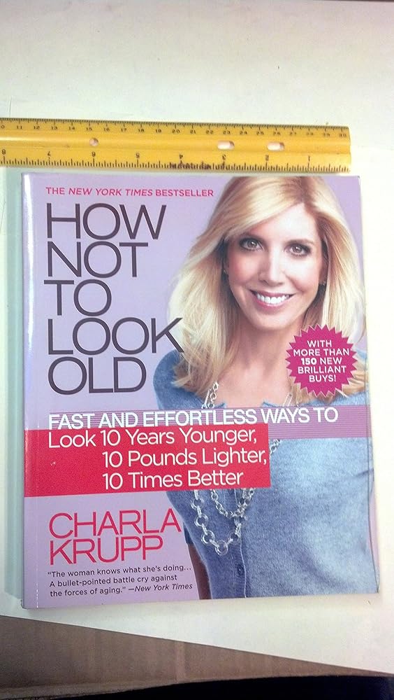 How Not to Look Old: Fast and Effortless Ways to Look 10 Years Younger, 10 Pounds Lighter, 10 Times Better cover image