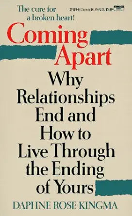 Coming Apart: Why Relationships End and How to Live Through the Ending of Yours cover image