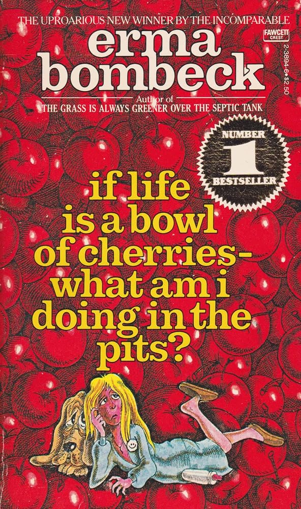 If Life Is a Bowl of Cherries-What Am I Doing in the Pits? cover image