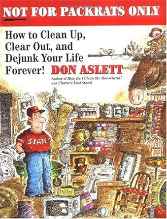 Not for Packrats Only: How to Clean Up, Clear Out, and Live Clutter-Free Forever cover image