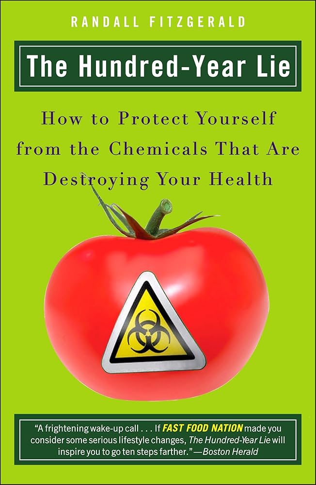The Hundred-Year Lie: How to Protect Yourself from the Chemicals That Are Destroying Your Health cover image