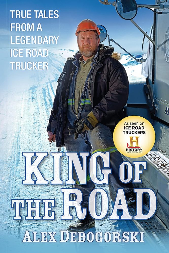 King of the Road: True Tales from a Legendary Ice Road Trucker cover image