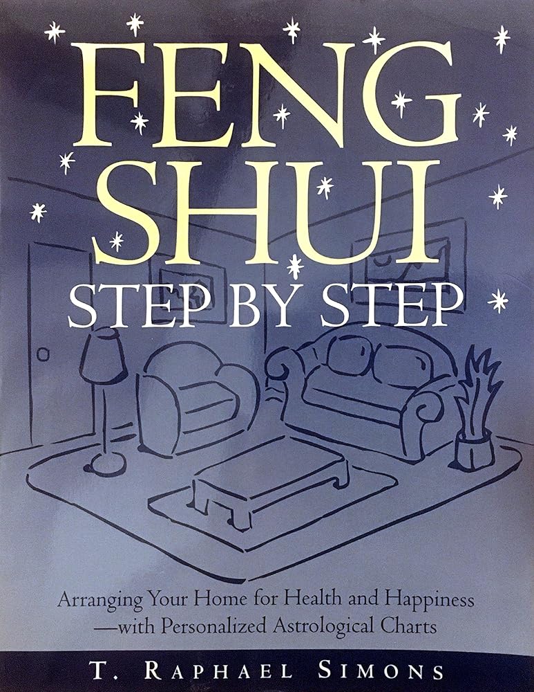 Feng Shui Step by Step : Arranging Your Home for Health and Happiness--with Personalized Astrological Charts cover image