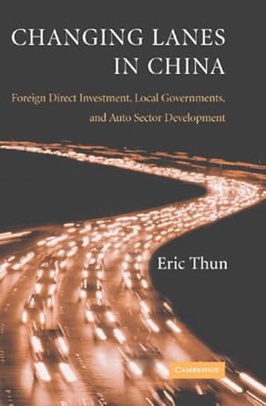 Changing Lanes in China: Foreign Direct Investment, Local Governments, and Auto Sector Development cover image