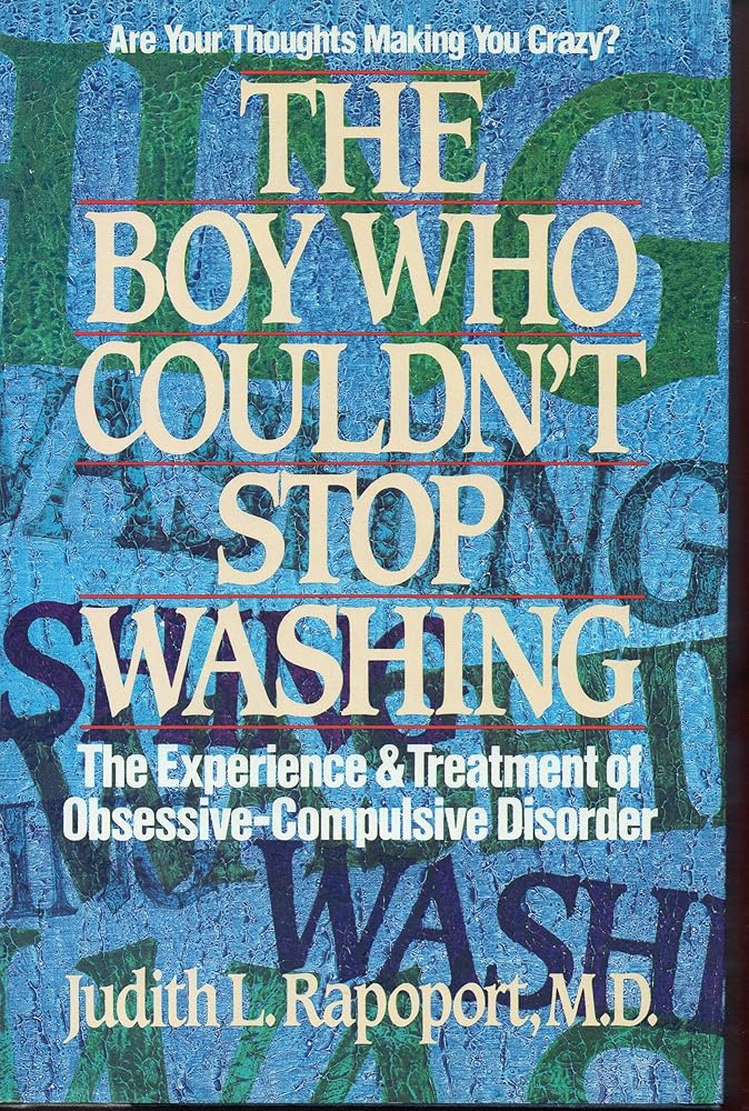 The Boy Who Couldn't Stop Washing: The Experience and Treatment of Obsessive-Compulsive Disorder cover image