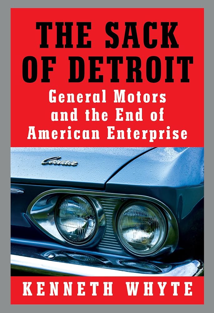 The Sack of Detroit: General Motors and the End of American Enterprise cover image