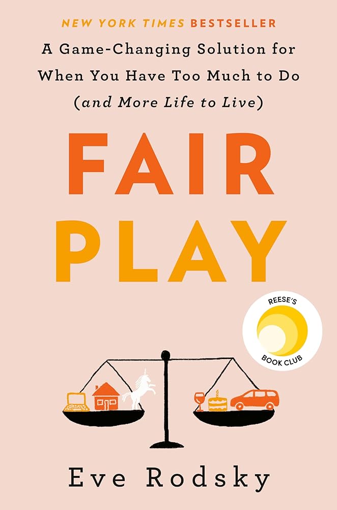Fair Play: A Game-Changing Solution for When You Have Too Much to Do (and More Life to Live) cover image