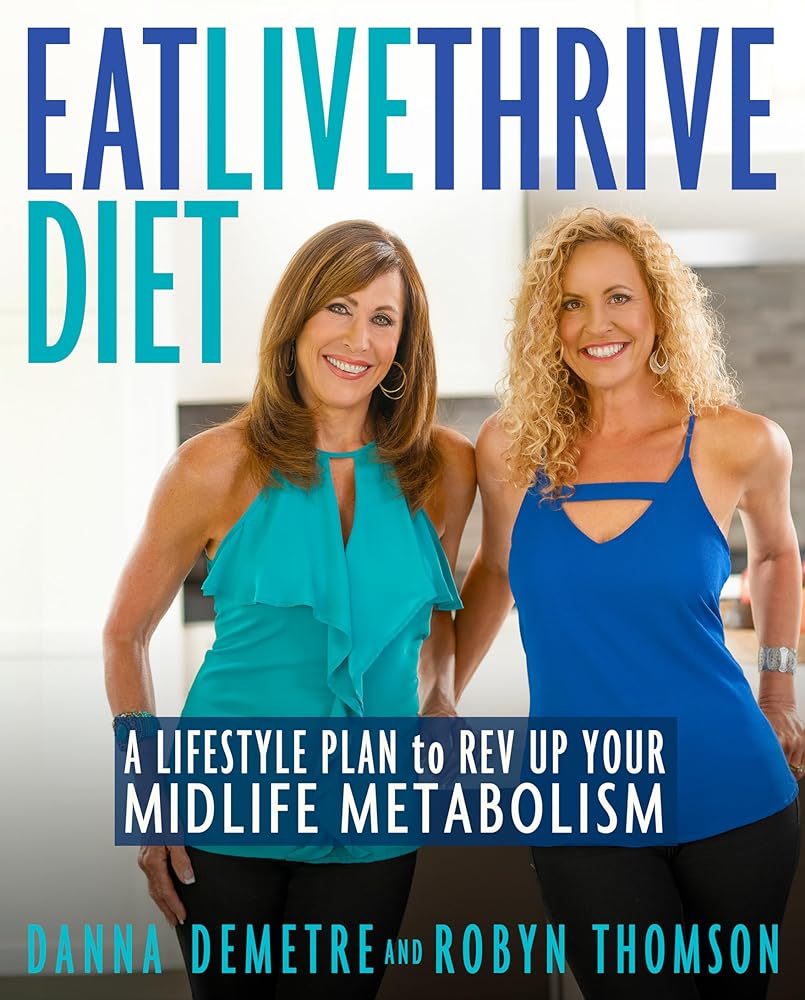 Eat, Live, Thrive Diet: A Lifestyle Plan to Rev Up Your Midlife Metabolism cover image