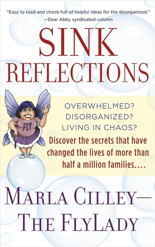 Sink Reflections: Overwhelmed? Disorganized? Living in Chaos? Discover the Secrets That Have Changed the Lives of More Than Half a Million Families... cover image