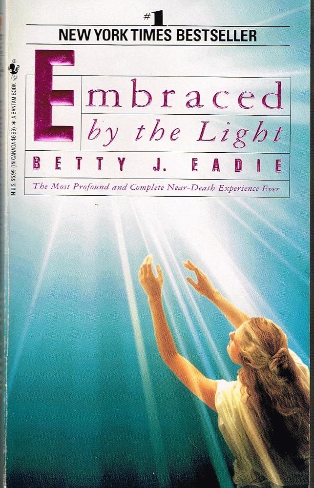 Embraced by the Light: The Most Profound and Complete Near-Death Experience Ever cover image