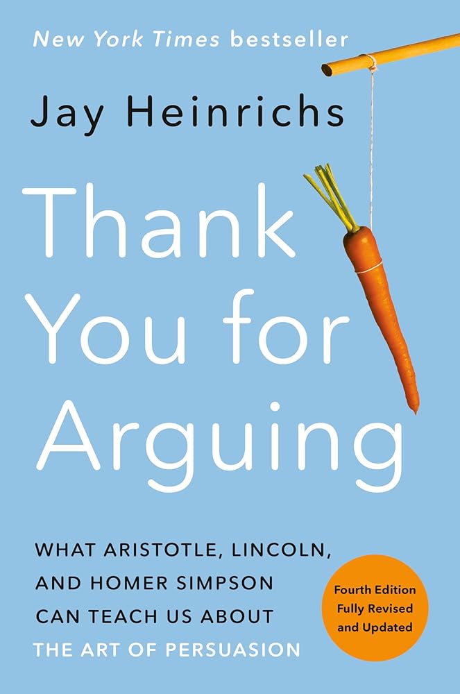 Thank You for Arguing, Fourth Edition (Revised and Updated): What Aristotle, Lincoln, and Homer Simpson Can Teach Us About the Art of Persuasion cover image