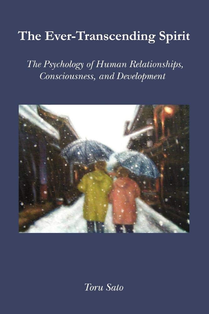 The Ever-Transcending Spirit: The Psychology of Human Relationships, Consciousness, and Development cover image