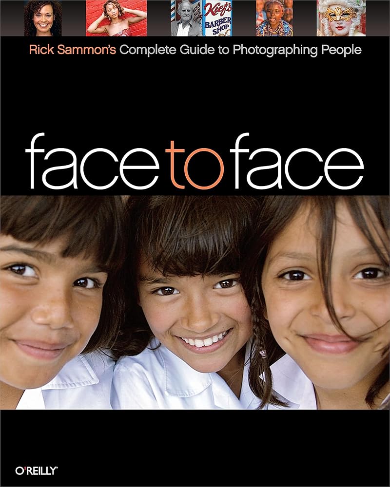 Face to Face: Rick Sammon's Complete Guide to Photographing People cover image