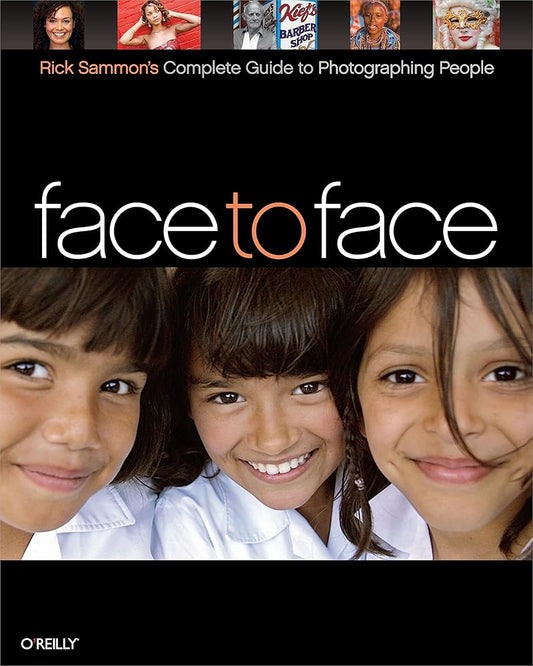 Face to Face: Rick Sammon's Complete Guide to Photographing People cover image