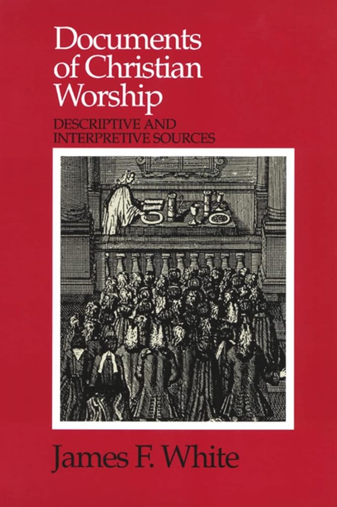 Documents of Christian Worship: Descriptive and Interpretive Sources cover image