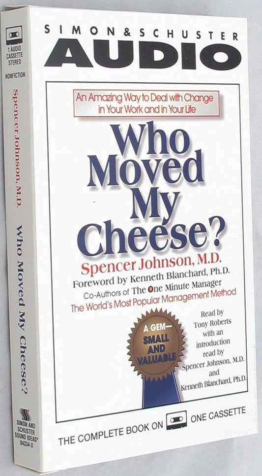 Who Moved My Cheese: An Amazing Way to Deal With Change in Your Work and In Your Life cover image