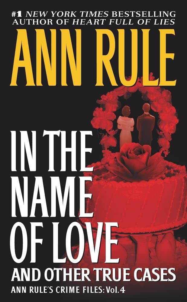 In the Name of Love: Ann Rule's Crime Files Volume 4 cover image