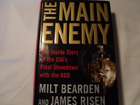 The Main Enemy: The Inside Story of the CIA's Final Showdown with the KGB cover image