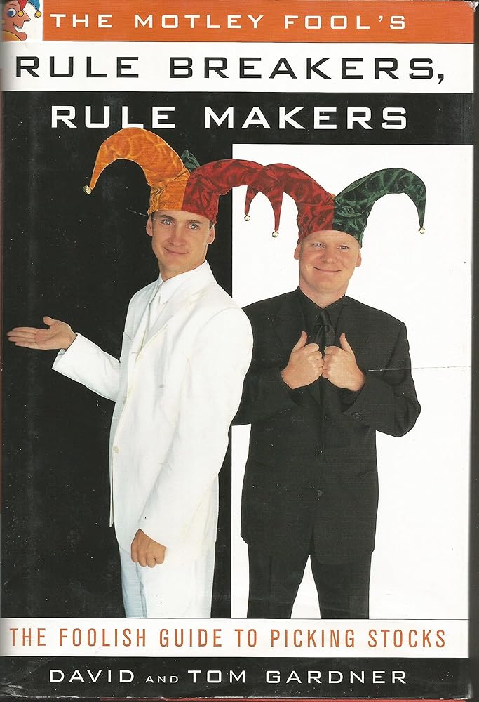 The MOTLEY FOOL'S RULE BREAKERS, RULE MAKERS: THE FOOLISH GUIDE TO PICKING STOCKS cover image