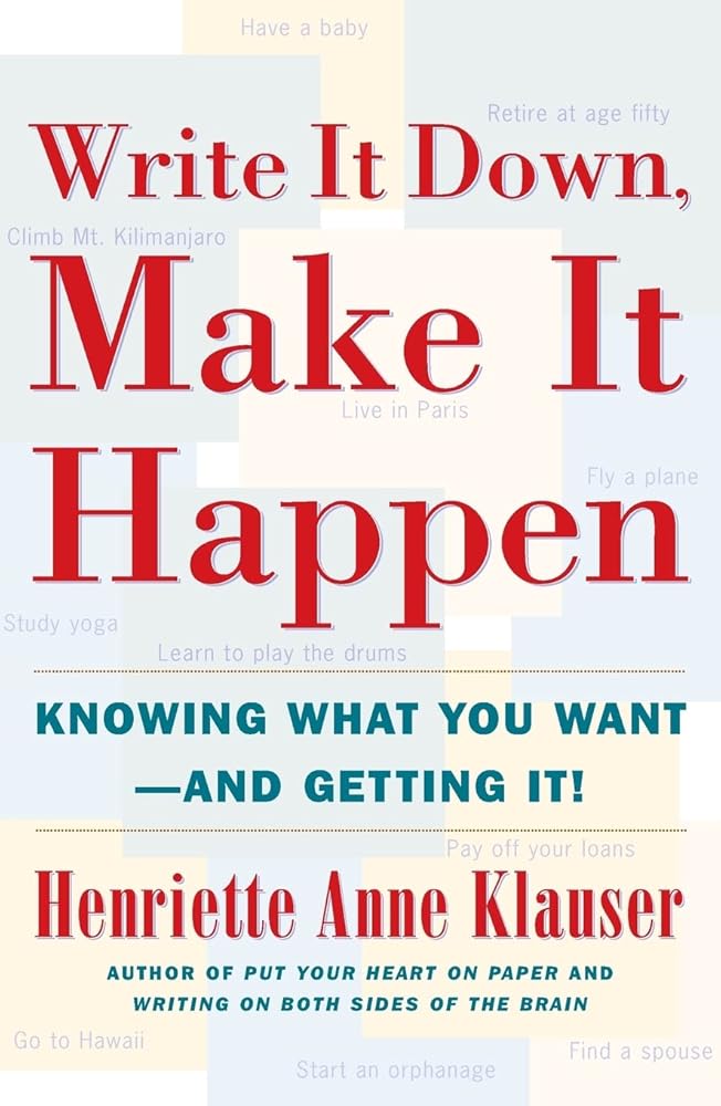 Write It Down, Make It Happen: Knowing What You Want And Getting It cover image