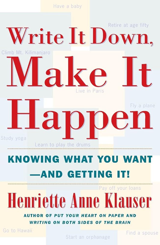 Write It Down, Make It Happen: Knowing What You Want And Getting It cover image