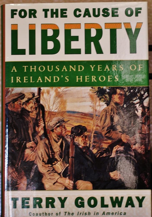 For the Cause of Liberty: A Thousand Years of Ireland's Heroes cover image