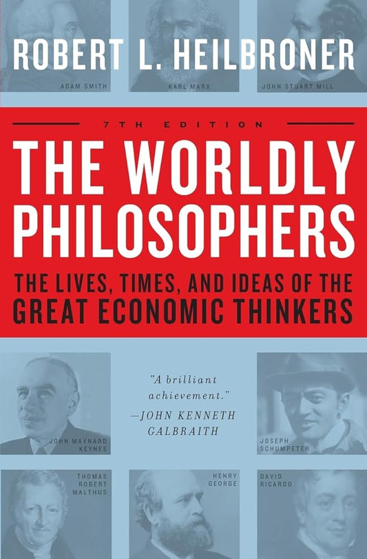 The Worldly Philosophers: The Lives, Times And Ideas Of The Great Economic Thinkers, Seventh Edition cover image