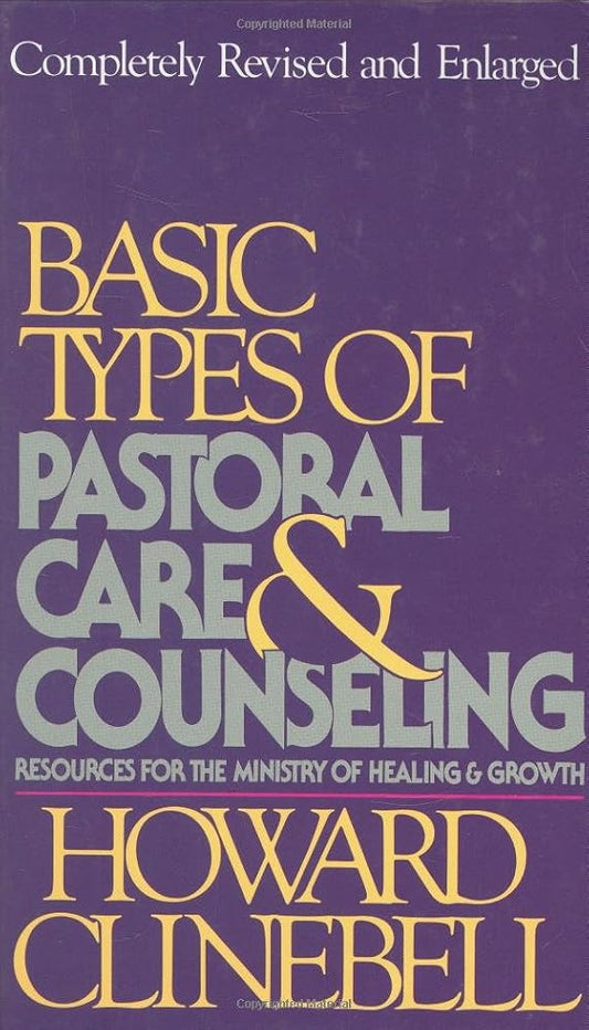 Basic Types of Pastoral Care & Counseling Revised: Resources for the Ministry of Healing & Growth cover image