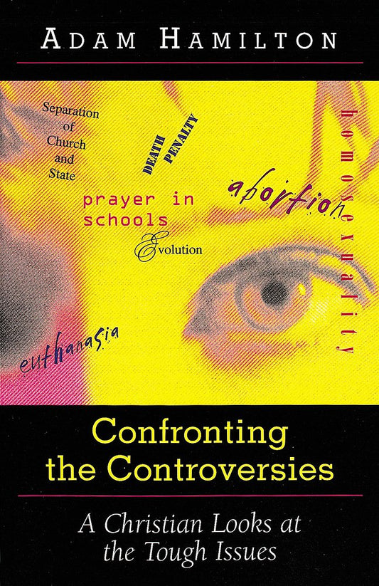 Confronting The Controversies: A Christian Looks at the Tough Issues cover image