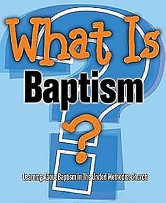 What Is Baptism?: Learning About Baptism in The United Methodist Church cover image