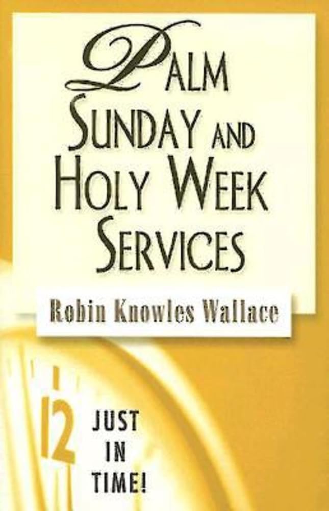 Palm Sunday and Holy Week Services: Just In Time! cover image